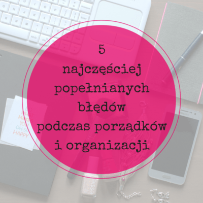 najczęściejpopełnianych błędów podczas porządków