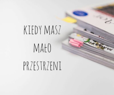 kiedy masz mało przestrzeni