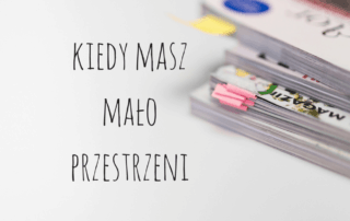 kiedy masz mało przestrzeni